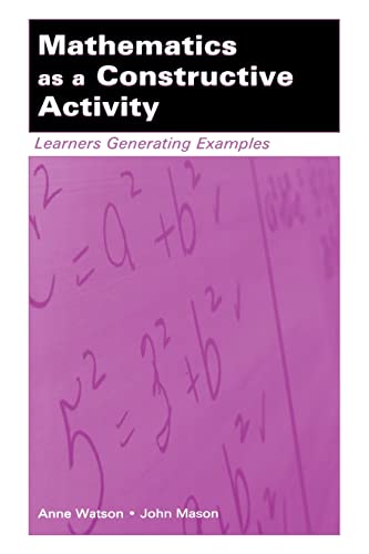Mathematics as a Constructive Activity: Learners Generating Examples ...
