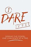 I Dare You: Spread the Gospel one challenge at a time by R. Lee Rogers, John Ginnan