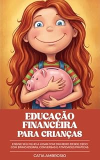 Livro Educação Financeira para crianças: Como ensinar seu filho a lidar com dinheiro desde cedo— com brincadeiras, conversas e atividades práticas (Sem drama - guias práticos para descomplicar a infância)