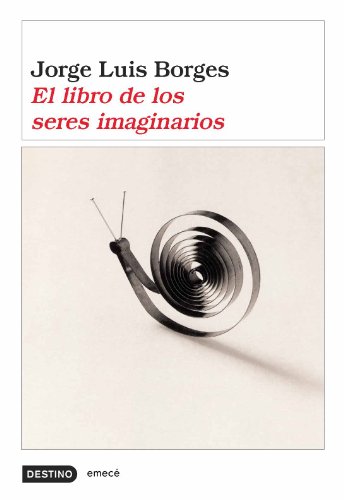 El libro de los seres imaginarios (Spanish Edition) by Jorge Luis Borges