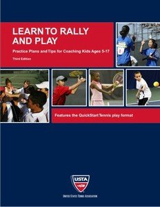 Learn to Rally and Play: Practice Plans and Tips for Coaching Kids Ages 5-17 Tennis
