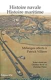 Histoire navale, histoire maritime : Mélanges offerts a Patrick Villiers by 