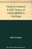 Front cover for the book Historic Ireland: 5,000 years of Ireland's heritage by Dáithí Ó hÓgáin