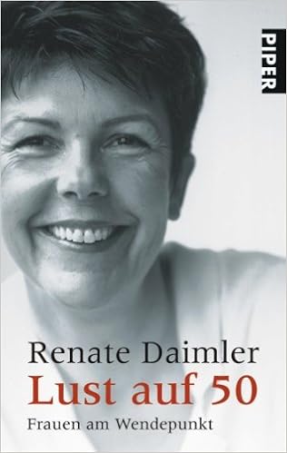 Lust Auf 50 Frauen Am Wendepunkt Daimler Renate 9783492232708 Amazon Com Books