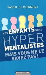 Vos enfants sont hypermentalistes mais vous ne le savez pas !
