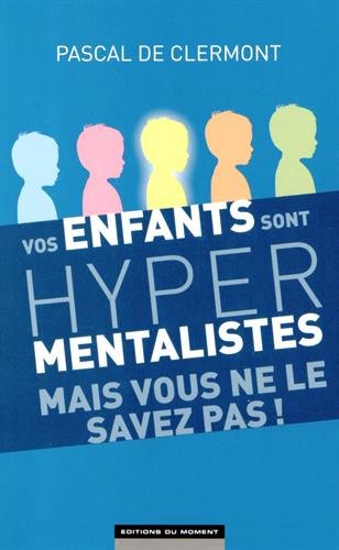 Vos enfants sont hypermentalistes mais vous ne le savez pas !