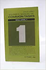 Soldier's Manual of Common Tasks: Skill Level 1 STP 21-1-SMCT: U.S ...