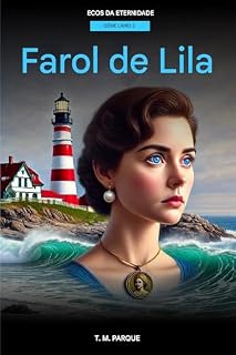 Livro Farol de Lila: O legado do faroleiro (Série de livros de romance Ecos da Eternidade Livro 3)