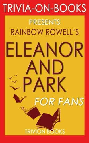 Trivia: Eleanor & Park: By Rainbow Rowell (Trivia-On-Books)