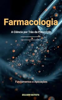 Livro O Guia da Farmacologia: A Ciência por Trás da Prescrição
