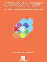 Modalogy: Scales, Modes & Chords - The Primordial Building Blocks of Music Modalogy: Scales, Modes & Chords - The Primordial Building Blocks of Music