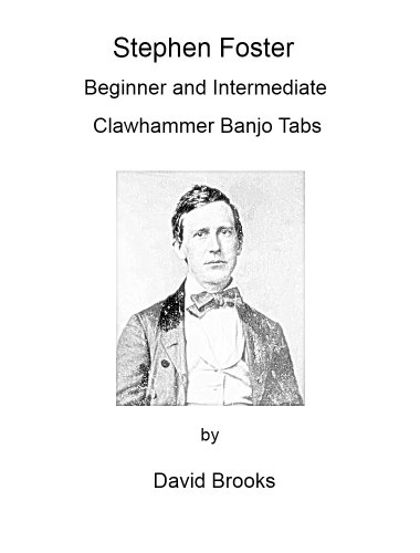 Ebook Stephen Foster: Beginner and Intermediate Clawhammer Banjo Tabs<br />[T.X.T]