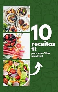 Livro 10 RECEITAS FIT : Para uma vida saudável