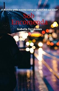 Livro Sob Encomenda: O dinheiro pode mesmo comprar tudo? Até mesmo sua vida? (Srta. Mary Livro 1)