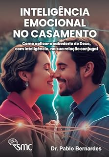 Livro INTELIGÊNCIA EMOCIONAL NO CASAMENTO: Como aplicar a sabedoria de Deus, com inteligência, na sua relação conjugal