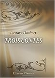 Trois Contes (French Edition) by Gustave Flaubert