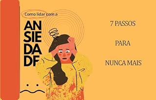 Livro Ansiedade Nunca Mais: 7 Passos Simples para Controlar a Mente e Viver com Mais Calma