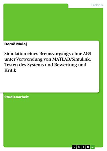 Simulation eines Bremsvorgangs ohne ABS unter Verwendung von MATLAB/Simulink. T…
