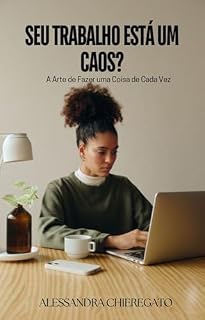 Livro Seu Trabalho Está um Caos? : A Arte de Fazer uma Coisa de Cada Vez
