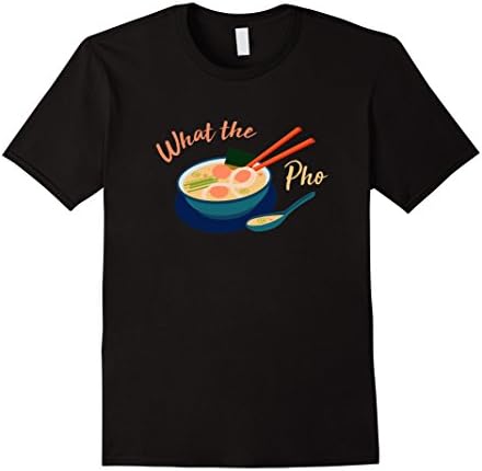 Mens What The Pho? Shirt Funny Vietnamese Noddle Pho Sho Gift Large Black