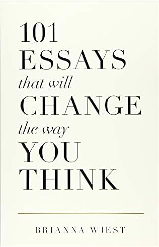 101 Essays That Will Change The Way You Think