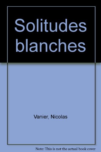 Solitudes blanches: roman