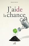 J'aide la chance (French Edition) by Françis Zentz