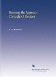 Front cover for the book Germany The Aggressor Throughout The Ages by F. J. C. Hearnshaw