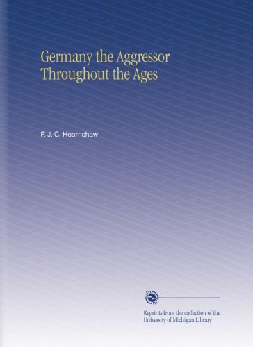 Germany The Aggressor Throughout The Ages