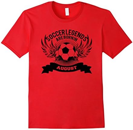 Mens Soccer Legends Are Born in August T-shirt Medium Red