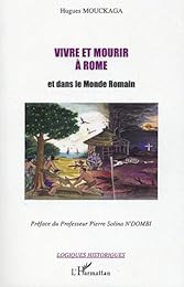 Vivre et mourir à Rome et dans le monde romain