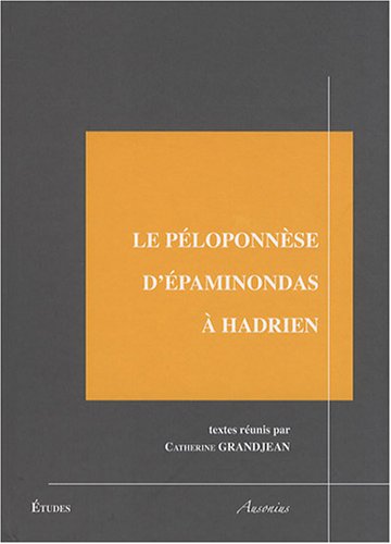 Le  Péloponnèse d'Épaminondas à Hadrien