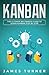 Kanban: The Ultimate Beginner's Guide to Learn Kanban Step by Step