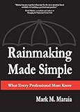 Rainmaking Made Simple: What Every Professional Must Know