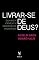 Livro Livrar-se de Deus?: Quando a crença e a descrença se encontram