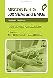 Mrcog Part 2: 500 Sbas and Emqs: 500 Sbas and Emqs (Postgrad Exams)