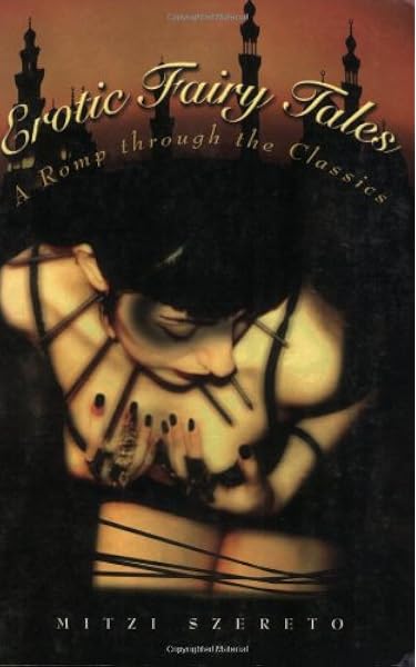 Amazon Com Erotic Fairy Tales A Romp Through The Classics 9781573441247 Szereto Mitzi Books