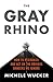 Book cover for The Gray Rhino: How to Recognize and Act on the Obvious Dangers We Ignore