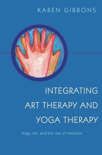 Integrating Art Therapy and Yoga Therapy by Karen Gibbons
