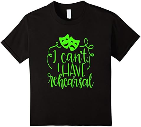 Kids Funny Theater Shirt Sorry I Can't I Have Rehearsal Lime 12 Black