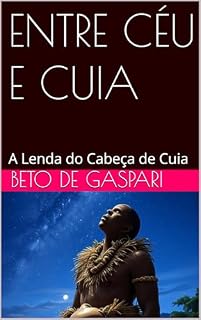 Livro ENTRE CÉU E CUIA: A Lenda do Cabeça de Cuia