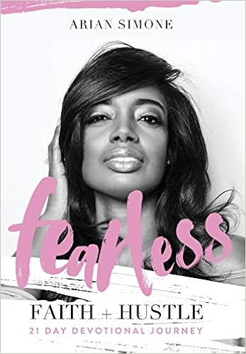 Fearless Faith + Hustle: 21 Day Devotional Journey Fearless Faith + Hustle: 21 Day Devotional Journey