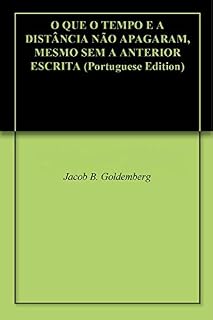 Livro O QUE O TEMPO E A DISTÂNCIA NÃO APAGARAM, MESMO SEM A ANTERIOR ESCRITA