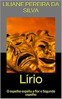 Livro Lírio: O espelho expeliu a flor e Segundo espelho