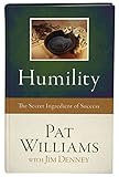 Humility: The Secret Ingredient of Success by Pat Williams, Jim Denney