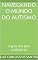 Livro Navegando o mundo do autismo: o guia dos pais cuidadores