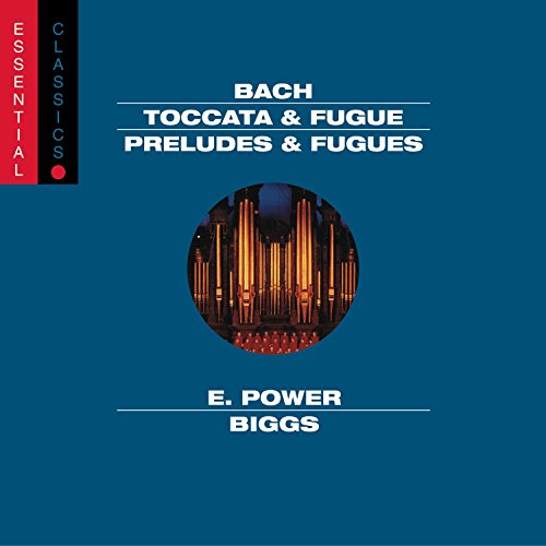 E. Power Biggs - Bach: Organ Works (Essential Classics) - Zortam Music