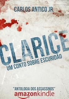 Livro Clarice: Um Conto Sobre Escuridão (Antologia Dos Assassinos)