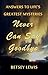 Never Can Say Goodbye: Answers to Life's Greatest Mysteries by 
