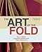 The Art of the Fold: How to Make Innovative Books and Paper Structures (Learn paper craft & bookbind by